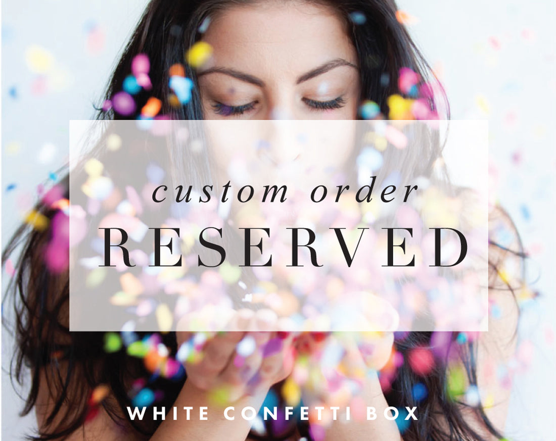 Custom Order RESERVED for Sydney S.